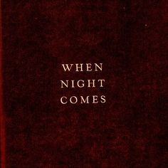 a red book with the words when night comes written on it's front cover