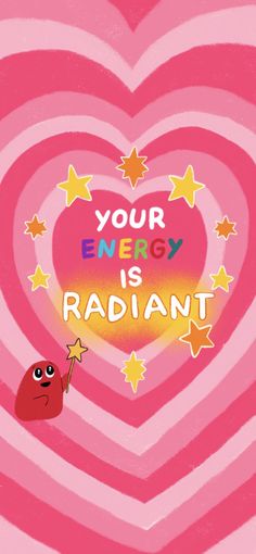 a heart with stars and the words your energy is radant