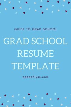 a blue background with the words, guide to grad school resume template