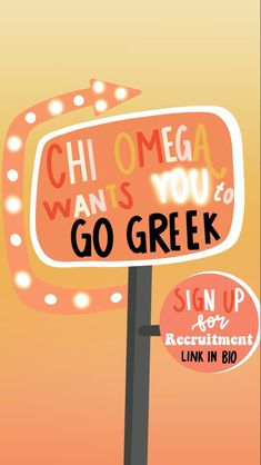 a sign that says, chi omga wants you to go greek on top of it