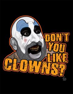 an image of a clown with the words don't you like clowns?