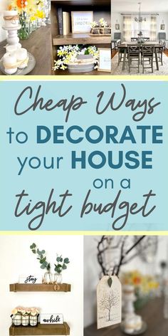 a collage of photos with the words cheap ways to decorate your house on a tight budget