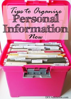 a pink box filled with files on top of a white table and text overlay reads tips to organize personal information now