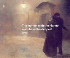 an image of a man and woman walking in the rain with text that reads, the women with the highest walls have the deepest love