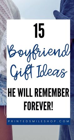 two people holding hands with the text 15 boyfriend gift ideas he will remember forever