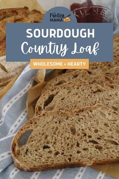 sourdough country loaf with text overlay that reads, sourdough country loaf wholesome + hearty