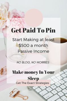 a pink desk with a keyboard, mouse and flowers on it text reads get paid to pin start making at least $ 500 a month passive income