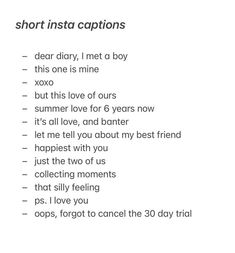 an image of short insta captions on a white background with the words dear diary, i met a boy this one is mine