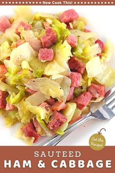 a plate with ham and cabbage salad on it next to a fork that has the words sauteed ham and cabbage on it