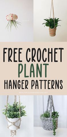 free crochet plant hanger patterns with text overlay that reads, free crochet plant hanger patterns