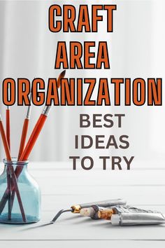 the words craft area organization best ideas to try in front of a jar with pencils and crayons