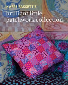 Kaffe Fassett's Brilliant Little Patchwork Collection Easy Patchwork, Patchwork Projects, Cake Quilt, Layer Cake Quilts, Kaffe Fassett Fabric, Quilt In A Day, Textile Museum, Project Steps, Textile Artist