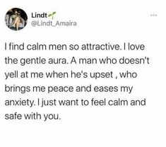 the text on this tweet reads, find calm men attractive i love the gentle aura a man who doesn't tell me when he upset