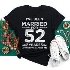 i've been married for 52 years and nothing scares me t - shirt