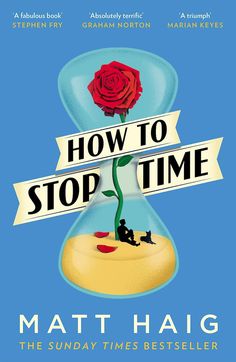 the cover of how to stop time by matt haig, with a red rose in an hourglass