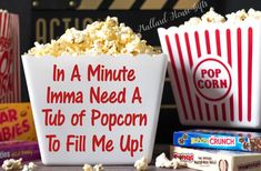 two buckets of popcorn with the words in a minute imma need a tub of popcorn to fill me up