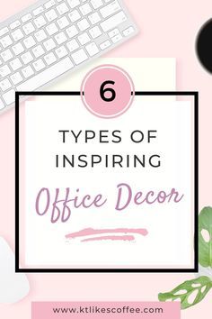 an office desk with the title 6 types of inspiring office decor on it