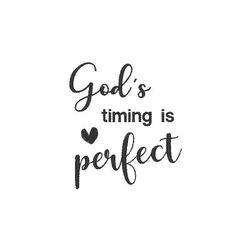 the words god's time is perfect are shown in black ink on a white background