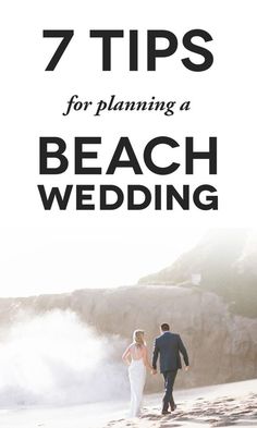 a bride and groom walking on the beach with text that reads 7 tips for planning a beach wedding