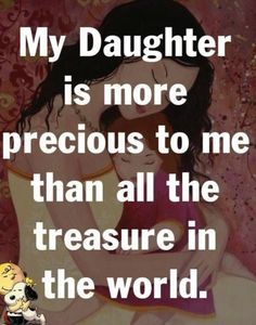 a woman holding a baby in her lap with the words, my daughter is more precious to me than all the treasures in the world