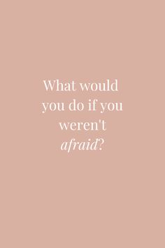 a pink background with the words what would you do if you weren't afraid?