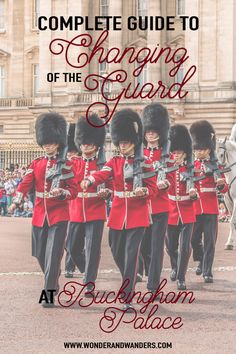 the changing guard at buckingham palace with text overlay reading complete guide to changing guards at buckingham palace