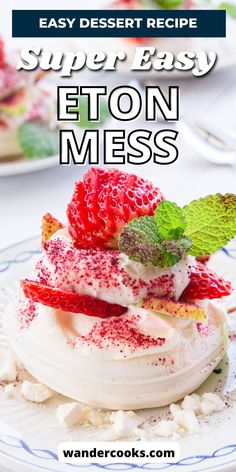 a dessert with strawberries and whipped cream on top is featured in the recipe book super easy eton messes