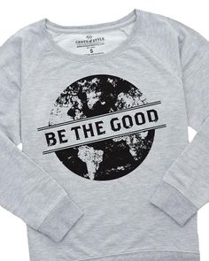 Be The Good Globe Graphic Sweatshirt Cute Kimonos, Good In The World, Be The Good, Jeans Joggers, Happier Life, Fashion Friday, Graphic Tops, A Pencil