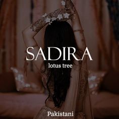 the back of a woman's head with her hands up in the air and text saying, sadria lotus tree pakistan