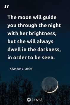 "The moon will guide you through the night with her brightness, but she will always dwell in the darkness, in order to be seen."  - Shannon L. Alder  Embrace the darkness, let it guide you just like the moon. After all, light shines the brightest in the dark. Explore more dark quotes and find the meaning hidden in the shadows.  #trvst #quotes #moon #darkquotes #inspiration #night #darkness #shinebright #bethechange #takeaction    📷 @tlrichmond Carl Jung Shadow, Embrace The Darkness, Haunting Beauty, True Strength, Facing Challenges, In The Darkness, Meaningful Life, Carl Jung, Friedrich Nietzsche