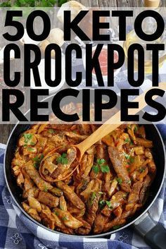 some food is in a pan on a table with the words 50 keto crockpot recipes