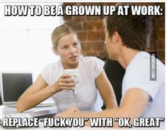 a man and woman sitting at a table talking to each other with the caption how to be a grown up at work