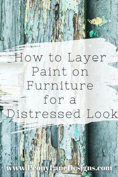 Weathered Paint Look, Distressed Finish On Wood, Painted Furniture Tutorials, Distress Painting Technique, How To Layer Chalk Paint On Furniture, How To Make Furniture Look Distressed, Aged Look With Chalk Paint, How To Weather Painted Wood, How To Make Painted Wood Look Distressed