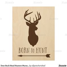 a wooden sign with the words born to hunt and an image of a deer's head