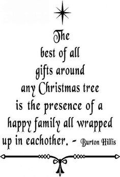 the best of all gifts around any christmas tree is the presence of a happy family all wrapped up in eachother