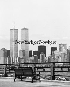 a black and white photo of benches in front of a city skyline with the words new york or nowhere written on it