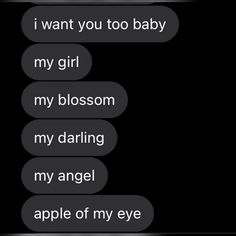 two texts that say i want you to baby, my girl, my blossom, my daring angel, and apple of my eye