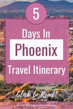 the words 5 days in phoenix travel itinerary on top of a cityscape