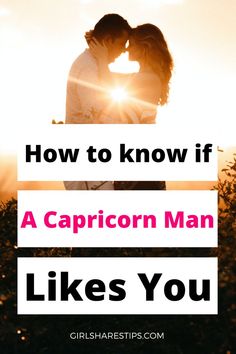 a man kissing a woman with the words how to know if a capricon man likes you