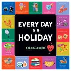 a poster with the words every day is a holiday on it and various cartoon characters