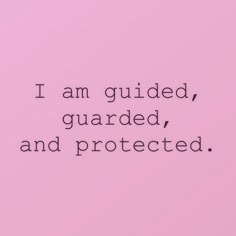 a pink background with the words i am guided, guarded, and protected on it