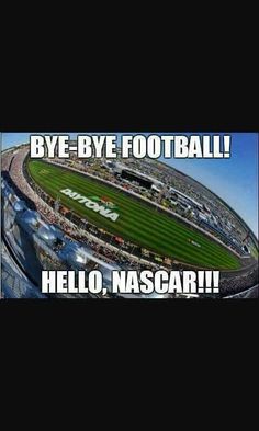 an aerial view of a football stadium with the words bye - bye football hello, nascar