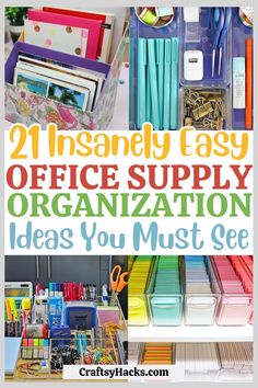 organized office supplies with text overlay that reads, 21 insanely easy office supply organization ideas you must see