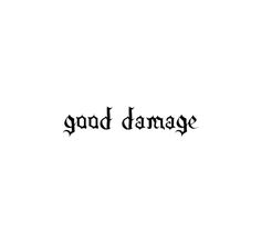 the word good damage written in black ink