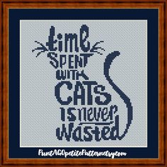 a cross - stitch pattern with the words time spent with cats, and a cat's head