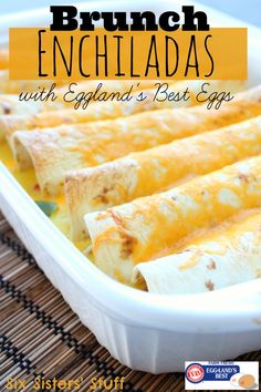 an enchiladas in a casserole dish with text overlay that reads brunch enchiladas with england's best eggs