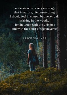 a woman standing in the woods with her back to the camera and a quote from alice walker