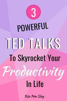 three powerful ted talks to skyrockt your productivity in life by rose finn slay