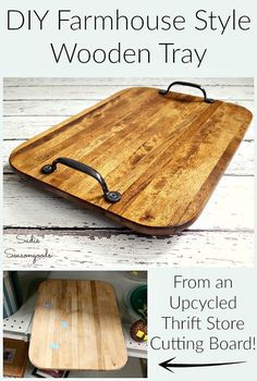 an upcycled cutting board with the words diy farmhouse style wooden tray