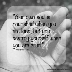 a hand holding a piece of paper with the words, your own soul is nourished when you are kind but you destroy yourself when you are cruel